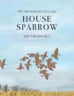 Image for The Triumphant Tale of the House Sparrow