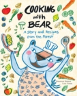 Image for Cooking with Bear : A Story and Recipes from the Forest