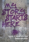 Image for My Story Starts Here : Voices of Young Offenders