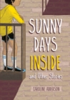 Image for Sunny Days Inside : and Other Stories