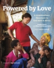 Image for Powered by Love : A Grandmothers&#39; Movement to End AIDS in Africa
