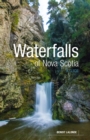 Image for Waterfalls of Nova Scotia : A Guide