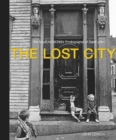 Image for The Lost City : Ian MacEachern&#39;s Photographs of Saint John