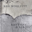 Image for Ben Woolfitt : Rhythms &amp; Series