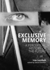 Image for Exclusive Memory : A Perceptual History of the Future