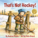 Image for That&#39;s Not Hockey!
