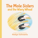 Image for The Mole Sisters and the Wavy Wheat