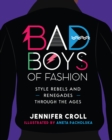 Image for Bad boys of fashion  : style rebels and renegades through the ages