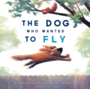 Image for The dog who wanted to fly