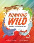 Image for Running Wild : Awesome Animals in Motion