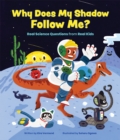 Image for Why does my shadow follow me?  : more science questions from real kids