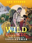Image for Wild outside  : around the world with survivorman