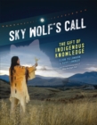 Image for Sky wolf&#39;s call  : the gift of indigenous knowledge