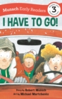 Image for I Have to Go! Early Reader