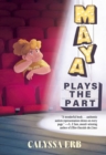Image for Maya Plays the Part
