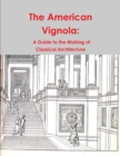 Image for The American Vignola : A Guide to the Making of Classical Architecture