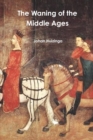 Image for The Waning of the Middle Ages