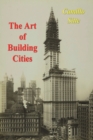 Image for The Art of Building Cities : City Building According to Its Artistic Fundamentals