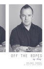 Image for Off the Ropes: My Story