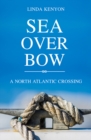 Image for Sea Over Bow: A North Atlantic Crossing
