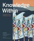 Image for Knowledge within  : treasures of the Northwest Coast
