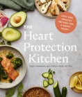 Image for The Heart Protection Kitchen : Easy and Healthy Recipes for a Happy Heart