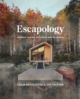 Image for Escapology : Modern Cabins, Cottages and Retreats