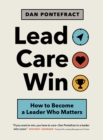 Image for Lead. Care. Win. : How to Become a Leader Who Matters