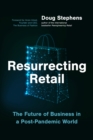 Image for Resurrecting Retail : The Future of Business in a Post-Pandemic World