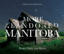 Image for More Abandoned Manitoba