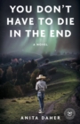 Image for YOU DON&#39;T HAVE TO DIE in the end : A Novel