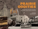 Image for Prairie Oddities : Punkinhead, Peculiar Gravities and More Lesser Known Histories