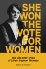 Image for She Won The Vote For Women : The Life and Times of Lillian Beynon Thomas