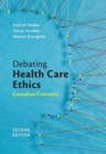 Image for Debating health care ethics  : Canadian contexts