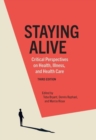 Image for Staying Alive : Critical Perspectives on Health, Illness, and Health Care