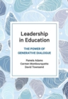 Image for Leadership in education  : the power of generative dialogue