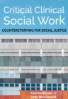 Image for Critical Clinical Social Work : Counterstorying for Social Justice