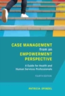 Image for Case Management from an Empowerment Perspective : A Guide for Health and Human Services Professionals