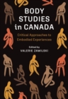 Image for Body studies in Canada  : critical approaches to embodied experiences