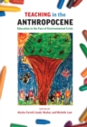 Image for Teaching in the Anthropocene : Education in the Face of Environmental Crisis