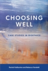 Image for Choosing Well : Case Studies in Bioethics