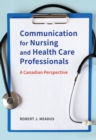 Image for Communication for Nursing and Healthcare Professionals : A Canadian Perspective