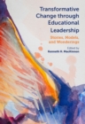 Image for Transformative Change Through Educational Leadership : Stories, Models, and Wonderings