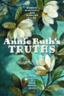 Image for Annie Ruth&#39;s Truths : Wisdom, Warnings, and Wake Up Calls