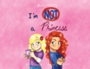 Image for I&#39;m Not A Princess