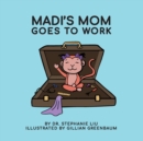 Image for Madi&#39;s Mom Goes to Work