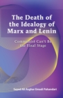 Image for Death of the Ideology of Marx and Lenin : Communism Can&#39;t Be the Final Stage