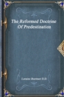 Image for The Reformed Doctrine Of Predestination