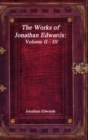 Image for The Works of Jonathan Edwards : Volume II - III