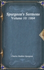 Image for Spurgeon&#39;s Sermons Volume 10 : 1864